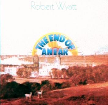 Robert Wyatt_The end of an ear